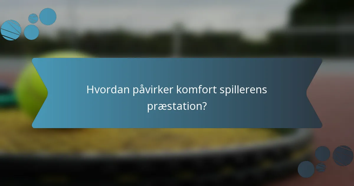 Hvordan påvirker komfort spillerens præstation?